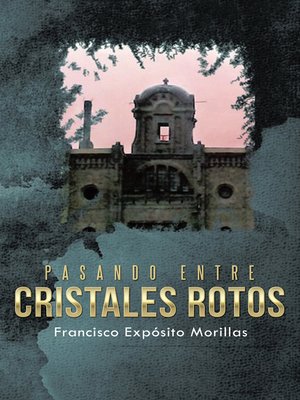 cover image of Pasando entre cristales rotos
